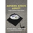 Aspiring Adults Adrift: Tentative Transitions of College Graduates