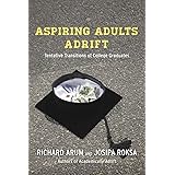 Aspiring Adults Adrift: Tentative Transitions of College Graduates