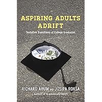 Aspiring Adults Adrift: Tentative Transitions of College Graduates