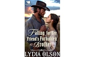 Falling for Her Friend's Forbidden Brother: A Western Historical Romance Book
