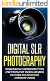 DSLR Photography: A Complete Beginner's Guide To Using