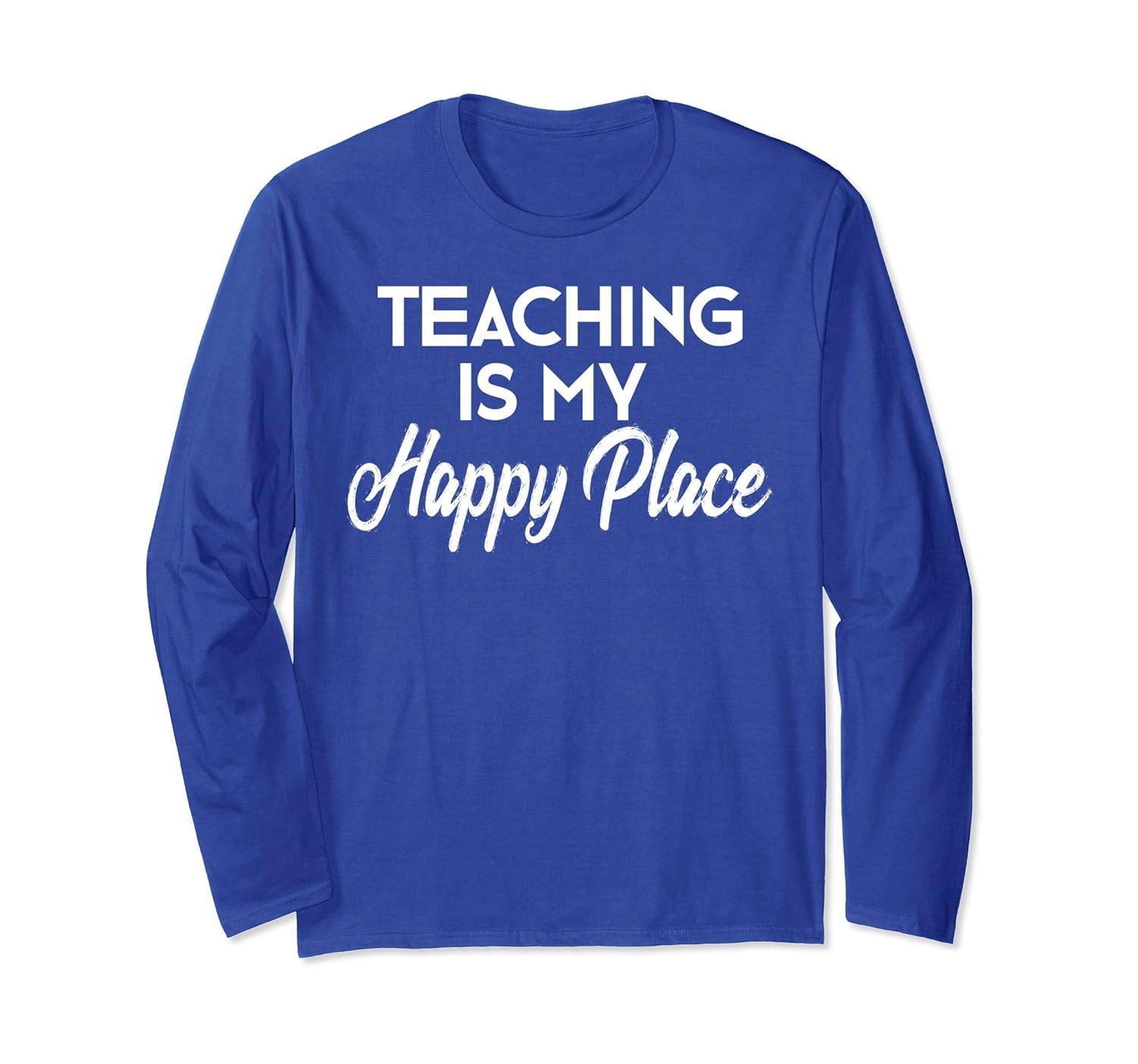 Teacher Gift Teaching Is My Happy Place Long Sleeve T-Shirt-anz