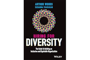 Hiring for Diversity: The Guide to Building an Inclusive and Equitable Organization