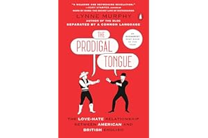 The Prodigal Tongue: The Love-Hate Relationship Between American and British English