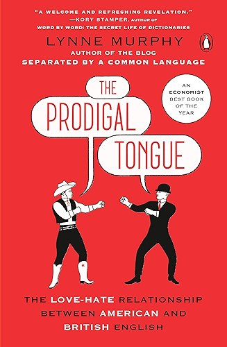 Download The Prodigal Tongue: The Love-Hate Relationship Between American and British English (English Edition) PDF