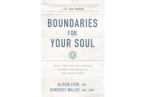 Boundaries for Your Soul: How to Turn Your Overwhelming Thoughts and Feelings into Your Greatest Allies