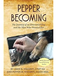 Pepper Becoming: The Journey of an Unwanted Dog and the Man Who Wanted Her