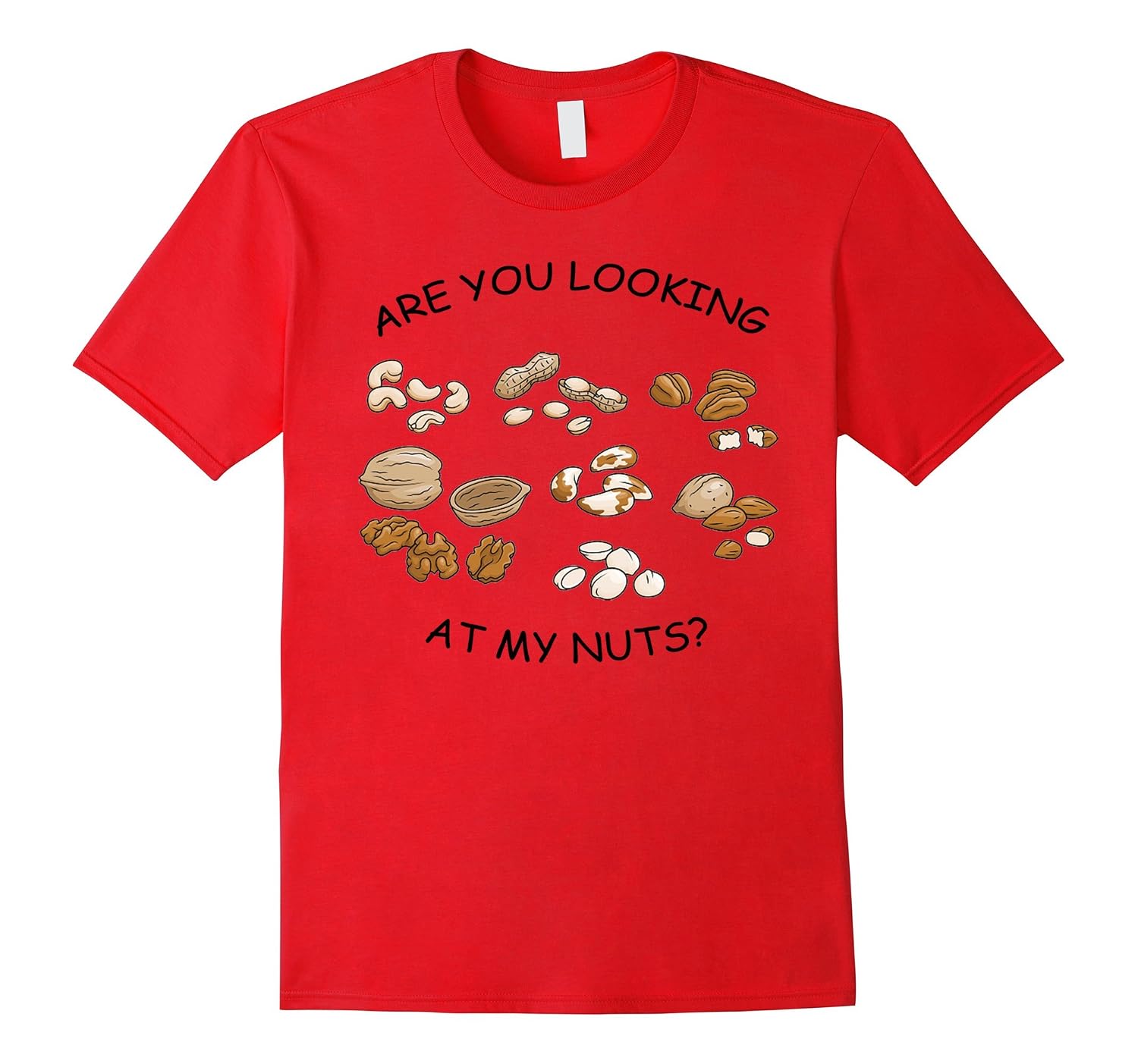 Are You Looking At My Nuts T Shirt