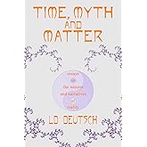 Time, Myth and Matter