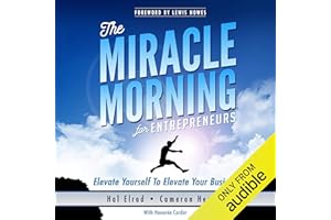 The Miracle Morning for Entrepreneurs: Elevate Yourself to Elevate Your Business