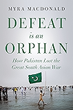 Defeat is an Orphan: How Pakistan Lost the Great South Asian War