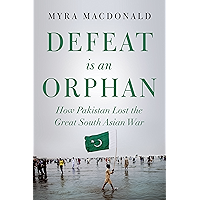 Defeat is an Orphan: How Pakistan Lost the Great South Asian War book cover
