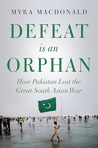 Download Defeat is an Orphan: How Pakistan Lost the Great South Asian War (English Edition) PDF