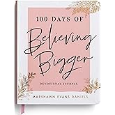 100 Days of Believing Bigger: A Devotional Journal