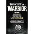 Think Like a Warrior: The Five Inner Beliefs That Make You Unstoppable (Sports for the Soul Book 1)