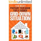 Prepare Your Home for a Sudden Grid-Down Situation: Take Self-Reliance to the Next Level with Proven Methods and Strategies t