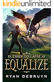 Equalize: A Post-Apocalyptic LitRPG (Ether Collapse Book 1)