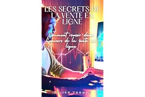Les secrets de la vente en ligne : Comment réussir dans l'univers de la vente en ligne (French Edition)