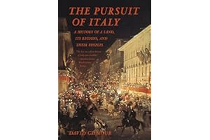 The Pursuit of Italy: A History of a Land, Its Regions, and Their Peoples