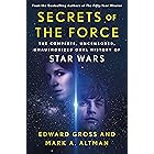 Secrets of the Force: The Complete, Uncensored, Unauthorized Oral History of Star Wars