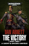 The Victory: Part One (Gaunt’s Ghosts Book 1)