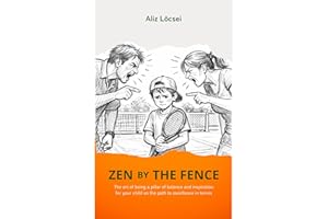 Zen by the fence: The art of being a pillar of balance and inspiration for your child on the path to excellence in tennis