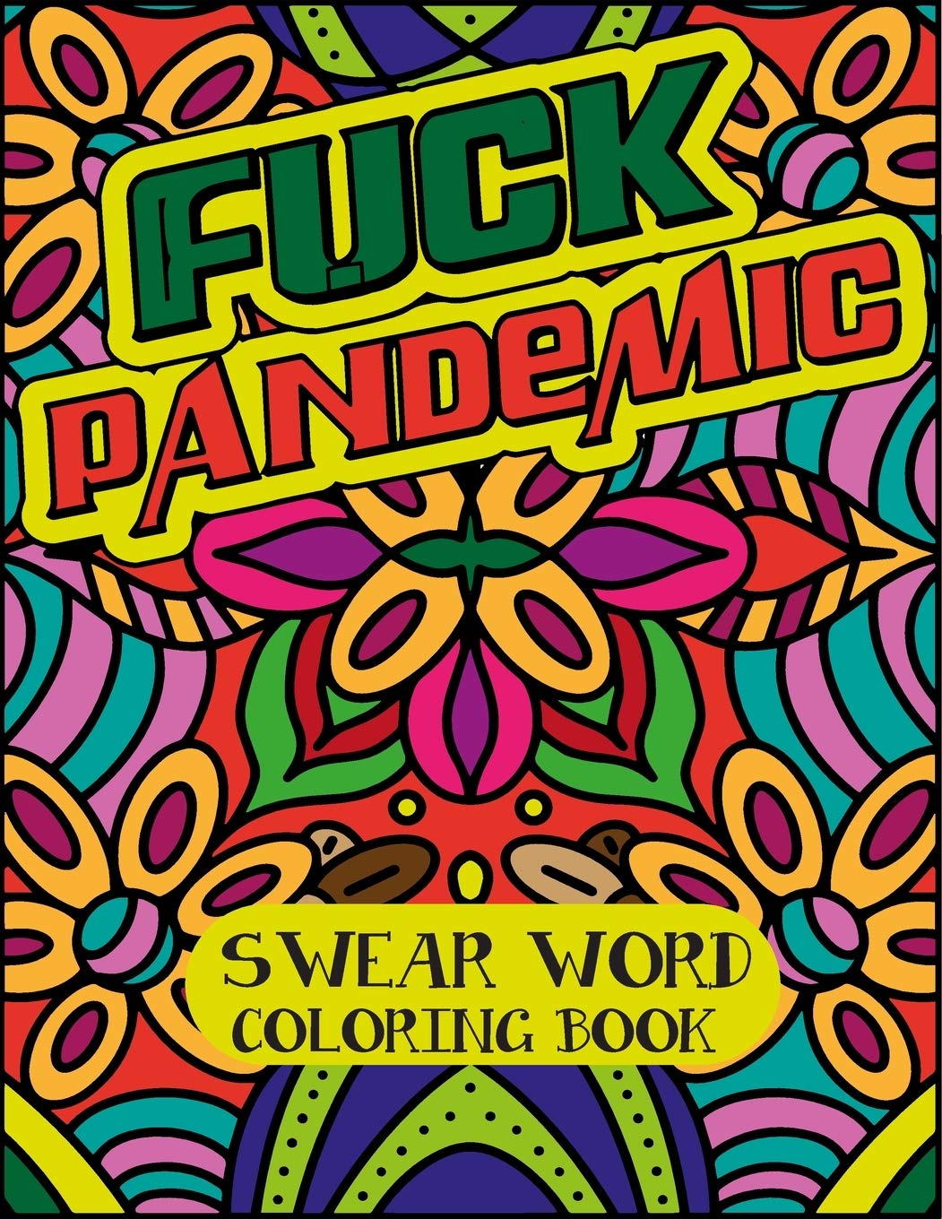 Fuck Pandemic A Motivating Swear Word Coloring Book For Adults Coloring Books Timo S 9798552523146 Amazon Com Books a motivating swear word coloring book