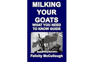 Milking Your Goats What You Need To Know Guide (Goat Knowledge Book 10)