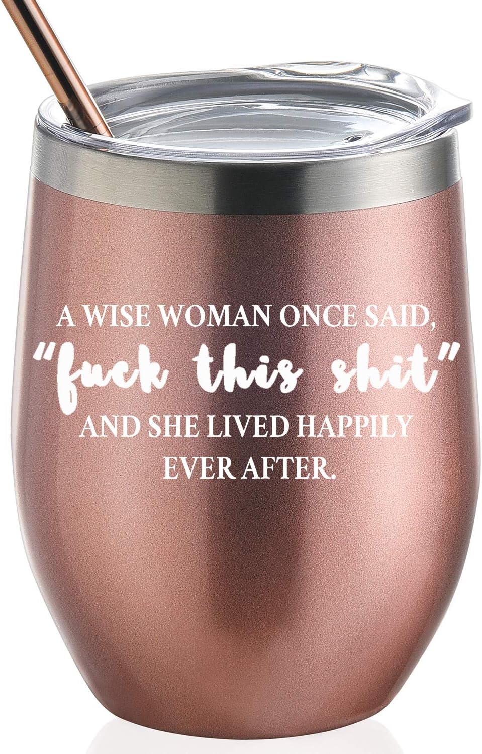 GALAROES A Wise Woman Once Said and She Lived Happily Ever After,Stainless Steel Wine Tumbler with Lid and Straw Birthday Gifts for Women Friends,Gifts for her 12 oz Stemless Rose Gold