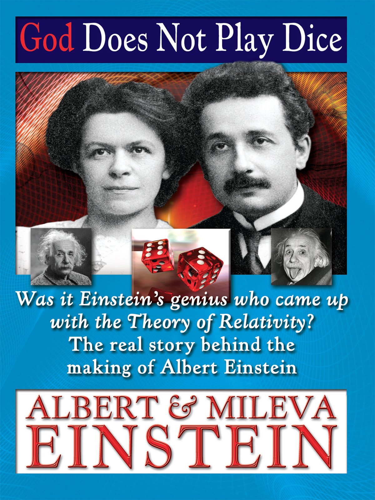 Albert & Mileva Einstein God Does Not Play Dice The Real