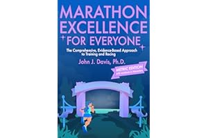 Marathon Excellence for Everyone (Metric Edition): The Comprehensive, Evidence-Based Approach to Training and Racing