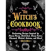 The Witch's Cookbook: Enchanting Recipes Inspired by Hocus Pocus, Bewitched, Harry Potter, Charmed, Wicked, Sabrina, and More! (Magical Cookbooks)