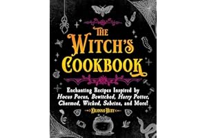 The Witch's Cookbook: Enchanting Recipes Inspired by Hocus Pocus, Bewitched, Harry Potter, Charmed, Wicked, Sabrina, and More! (Magical Cookbooks)