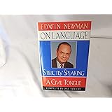 Edwin Newman on Language: Strictly Speaking/a Civil Tongue/Complete in One Volume