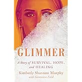 Glimmer: A Story of Survival, Hope, and Healing
