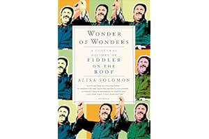 Wonder of Wonders: A Cultural History of Fiddler on the Roof