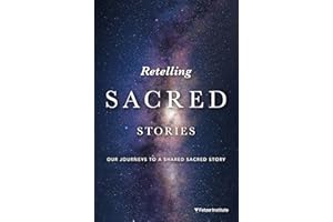 Retelling Sacred Stories: Our Journeys to a Shared Sacred Story