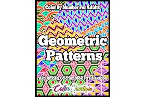 Color By Number Geometric Patterns - Anti Anxiety Coloring Book For Adults For Relaxation: Numbered Designs and Shapes