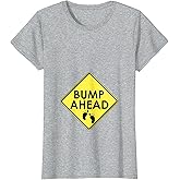 Womens Bump Ahead - Funny Pregnancy Announcement T Shirt T-Shirt