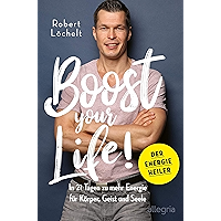 Boost Your Life!: In 21 Tagen zu mehr Energie für Körper, Geist und Seele (German Edition) book cover Boost Your Life!: In 21 Tagen zu mehr Energie für Körper, Geist und Seele (German Edition) book cover