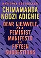 Dear Ijeawele, or A Feminist Manifesto in Fifteen Suggestions