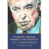 Fighting Enemies Foreign and Domestic: The Legacy of Angelo Codevilla