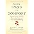 When Food Is Comfort: Nurture Yourself Mindfully, Rewire Your Brain, and End Emotional Eating