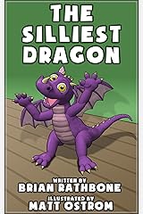 The Silliest Dragon: A Bedtime Story for Kids with Dragons (Dragon Books for Children) Kindle Edition