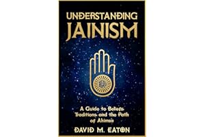 UNDERSTANDING JAINISM: A Guide to Beliefs, Traditions, and the Path of Ahimsa (Journey Of Wisdom Book 15)