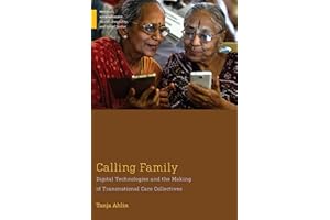 Calling Family: Digital Technologies and the Making of Transnational Care Collectives