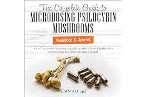 The Complete Guide to Microdosing Psilocybin Mushrooms: Guidebook & Journal: An All-Inclusive Beginners Guide to Microdosing 