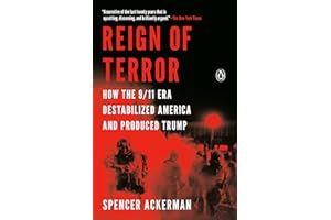 Reign of Terror: How the 9/11 Era Destabilized America and Produced Trump