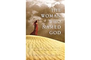 The Woman Who Named God: Abraham's Dilemma and the Birth of Three Faiths
