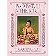 Bad B*tch in the Kitch: Craveable Asian Recipes to Ditch the Takeout: A Cookbook